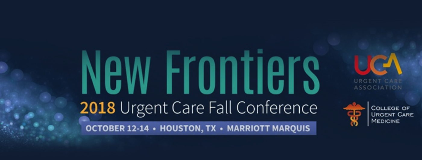 New Frontiers - 2018 Fall Urgent Care Association Conference - Houston, TX
